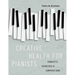 Creative Health for Pianists: Concepts, Exercises & Compositions