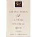 Living When a Loved One Has Died: Revised Edition