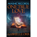 Akashic Records: One True Love: A Practical Guide to Access Your Own Akashic Records