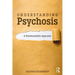Understanding Psychosis: A Psychoanalytic Approach