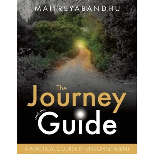The Journey and the Guide: A Practical Course in Enlightenment