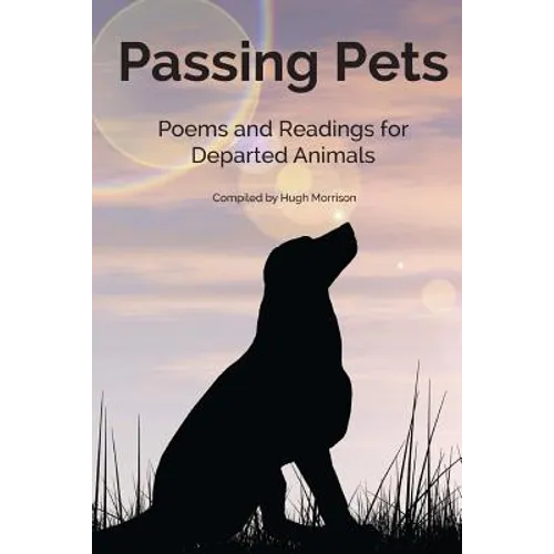 Passing Pets: Poems and Readings for Departed Animals
