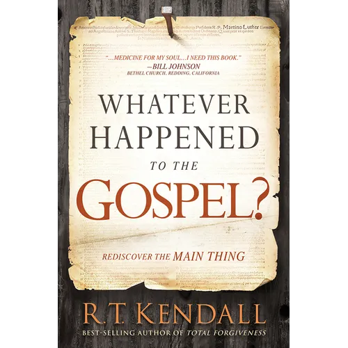 Whatever Happened to the Gospel?: Rediscover the Main Thing