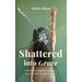 Shattered into Grace: A Memoir of Traumatic Brain Injury Recovery, Faith, and Empowerment