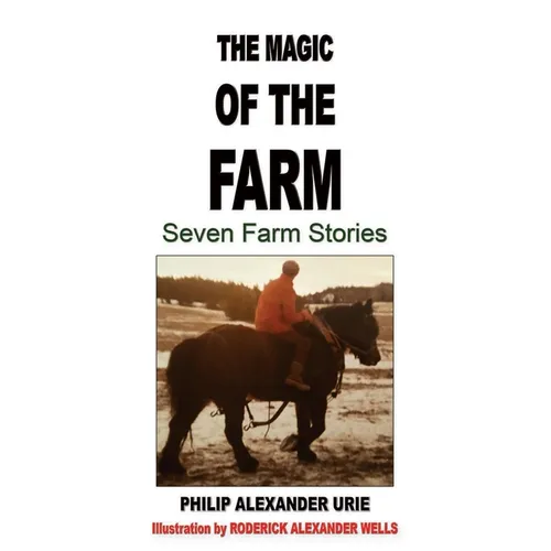 The Magic of the Farm: Seven Farm Stories