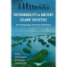 Sustainability in Ancient Island Societies: An Archaeology of Human Resilience