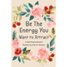 Be The Energy You Want to Attract: Guided Journal for Women, Self Improvement Journal, Self Development Journal, Daily Question Book