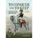 To Conquer and to Keep - Suchet and the War for Eastern Spain, 1809-1814 - Volume 1: 1809-1811