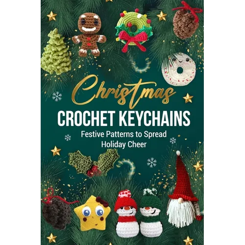 Christmas Crochet Keychains: Festive Patterns to Spread Holiday Cheer