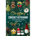 Christmas Crochet Keychains: Festive Patterns to Spread Holiday Cheer