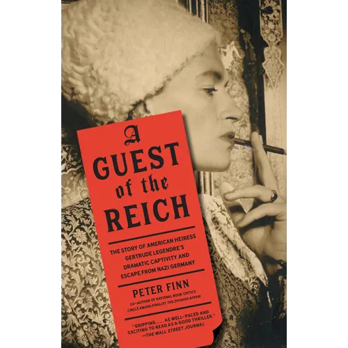 A Guest of the Reich: The Story of American Heiress Gertrude Legendre's Dramatic Captivity and Escape from Nazi Germany