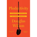 Ploductivity: A Practical Theology of Work and Wealth