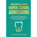 Your Essential Guide to Dental School Admissions: 30 Successful Application Essays and Collective Wisdom from Young Dentists