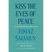Kiss the Eyes of Peace: Selected Poems 1964-2014