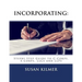 Incorporating: Step by Step Guide to S Corps, C Corps, Llcs and Llps
