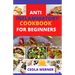 Anti Inflammatory cookbook for beginners: Anti Inflammation food recipes