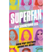 Superfan: How Pop Culture Broke My Heart: A Memoir