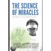 The Science of Miracles: How to Apply The Power of Intention, the Laws of Magic and the Mysteries of the Subconscious Mind to Change Your Belie