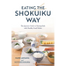 Eating the Shokuiku Way: The Japanese Guide to Raising Kids with Healthy Food Habits
