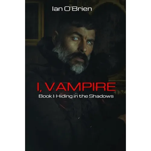 I, Vampire: Book I: Hiding in the Shadows