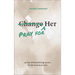 Pray for Her: 30 Days of Breakthrough Prayer for the Woman You Love