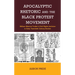 Apocalyptic Rhetoric and the Black Protest Movement: William Monroe Trotter's Civil Rights Activism in Early Twentieth-Century Boston