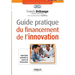 Guide pratique du financement de l'innovation