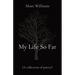 My Life So Far: (A collection of poetry)