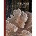 The Lives of Fungi: A Natural History of Our Planet's Decomposers