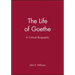 The Life of Goethe: A Critical Biography