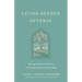 Living Beyond Offense: Doing the Hard Work of Forgiveness God's Way