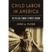 Child Labor in America: The Epic Legal Struggle to Protect Children