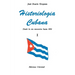 HISTORIOLOGÍA CUBANA I (Desde la era mesozoica hasta 1898)