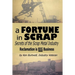 A Fortune In Scrap - Secrets of the Scrap Metal Industry