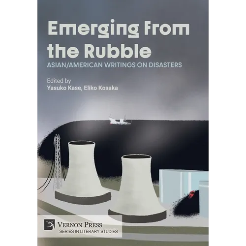 Emerging from the Rubble: Asian/American Writings on Disasters