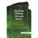 Teaching Writing Through Poetry: Understanding Poetic Form and Its Power to Unleash Creative Expression