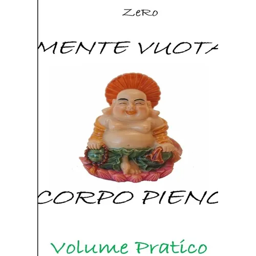 Mente Vuota in Corpo Pieno - Volume Pratico