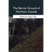 The Barren Ground of Northern Canada