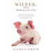 Wilbur, the Miracle Pig