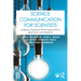 Science Communication for Scientists: Linking Strategy with Creativity, Practice, and Respect