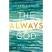 The Always God: He Hasn't Changed and You Are Not Forgotten