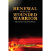 Renewal for the Wounded Warrior: A Burnout Survival Guide for Believers