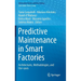 Predictive Maintenance in Smart Factories: Architectures, Methodologies, and Use-Cases