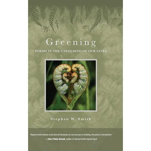 Greening: Poems in the Unfolding of Our Lives - Hardcover