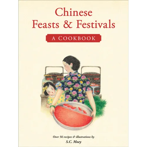 Chinese Feasts & Festivals: A Cookbook