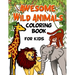 Awesome Wild Animals Coloring Book for Kids: All Ages, Toddlers, Preschoolers and Elementary School