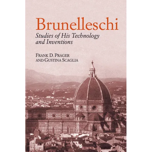 Brunelleschi: Studies of His Technology and Inventions
