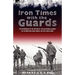 Iron Times With the Guards: the Experiences of an Officer of the Coldstream Guards on the Western Front During the First World War