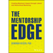 The Mentorship Edge: Creating Maximum Impact Through Lateral and Hierarchical Mentoring