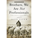 Brothers, We Are Not Professionals: A Plea to Pastors for Radical Ministry